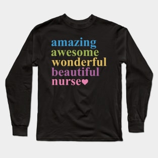 AMAZING AWESOME WONDERFUL BEAUTIFUL NURSE Long Sleeve T-Shirt